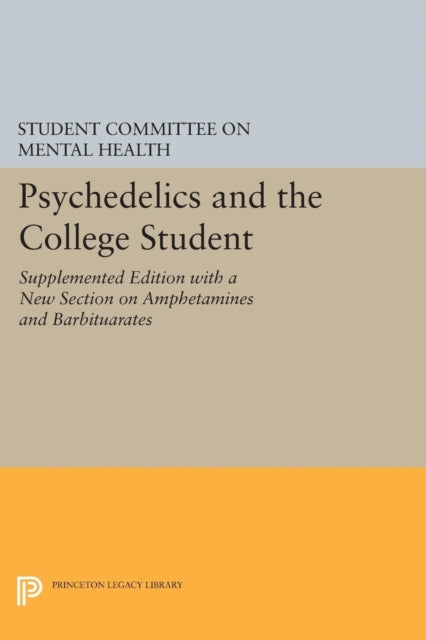 Book cover of: Psychedelics and the College Student. Student Committee on Mental Health. Princeton University. By: Committee on Mental Health Student
