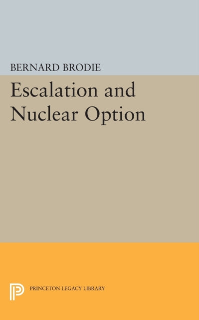 Book cover of: Escalation and Nuclear Option. By: Bernard Brodie