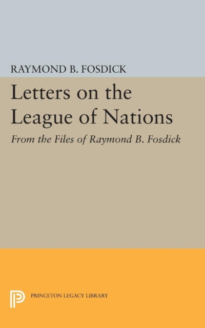 Book cover of: Letters on the League of Nations. By: Raymond Blaine Fosdick