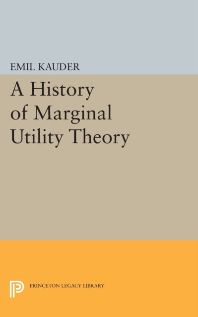 Book cover of: History of Marginal Utility Theory. By: Emil Kauder