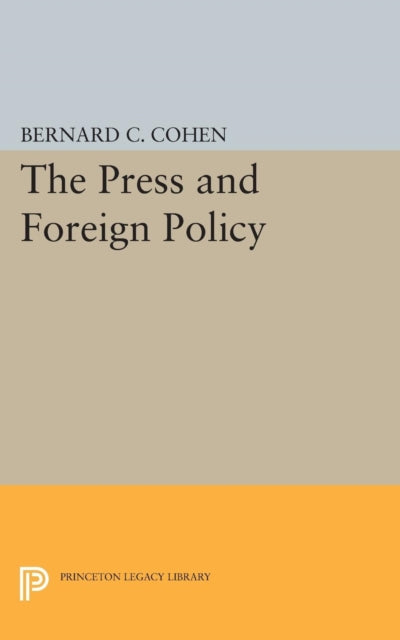 Book cover of: Press and Foreign Policy. By: Bernard Cecil Cohen