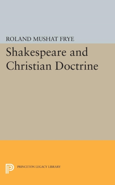 Book cover of: Shakespeare and Christian Doctrine. By: Roland Mushat Frye