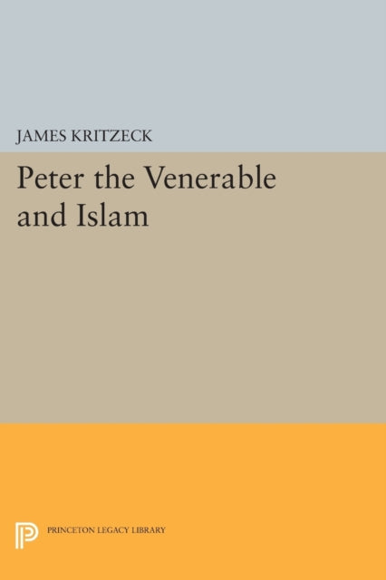 Book cover of: Peter the Venerable and Islam. By: James Aloysius Kritzeck