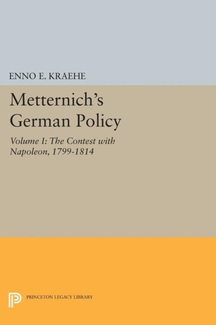 Book cover of: Metternich's German Policy, Volume I. By: Enno E. Kraehe