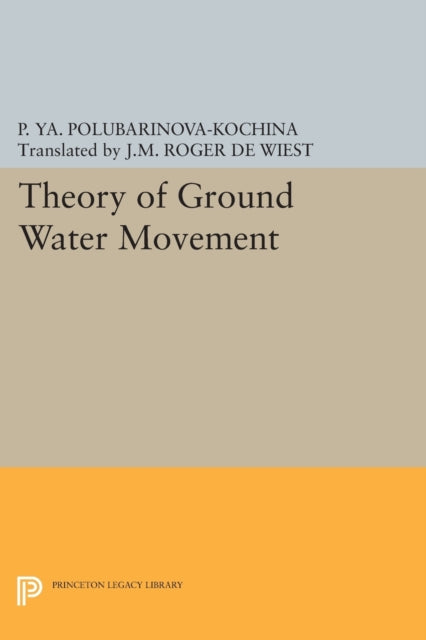 Book cover of: Theory of Ground Water Movement. By: Pelageia Iakovlevna Polubarinova-Koch