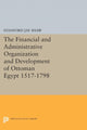 Book cover of: Financial and Administrative Organization and Development of Ottoman Egypt. By: Stanford Jay Shaw