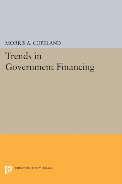 Book cover of: Trends in Government Financing. By: Morris Albert Copeland