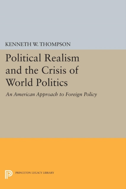 Book cover of: Political Realism and the Crisis of World Politics. By: Thompson, Kenneth W.