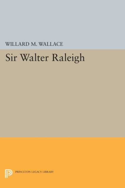 Book cover of: Sir Walter Raleigh. By: Willard Mosher Wallace
