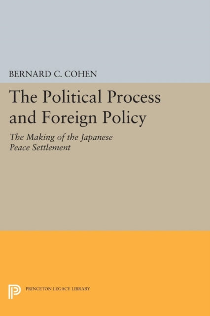 Book cover of: Political Process and Foreign Policy. By: Bernard Cecil Cohen