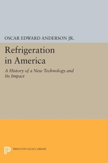 Book cover of: Refrigeration in America. By: Anderson, Oscar Edward, Jr.