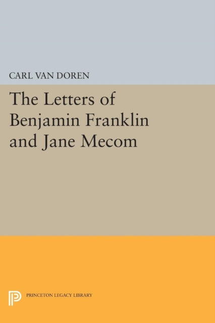 Book cover of: Letters of Benjamin Franklin and Jane Mecom. By: Carl Van Doren