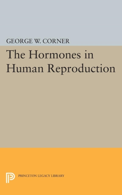 Book cover of: Hormones in Human Reproduction. By: George Washington Corner