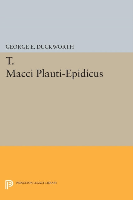 Book cover of: T. Macci Plauti-Epidicus. By: George E. Duckworth
