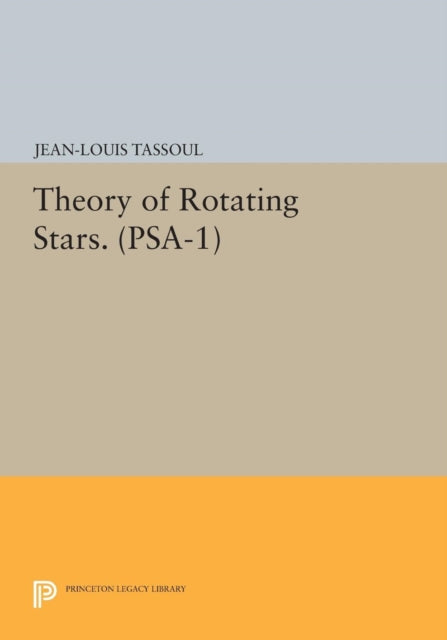 Book cover of: Theory of Rotating Stars. (PSA-1), Volume 1. By: Jean Louis Tassoul