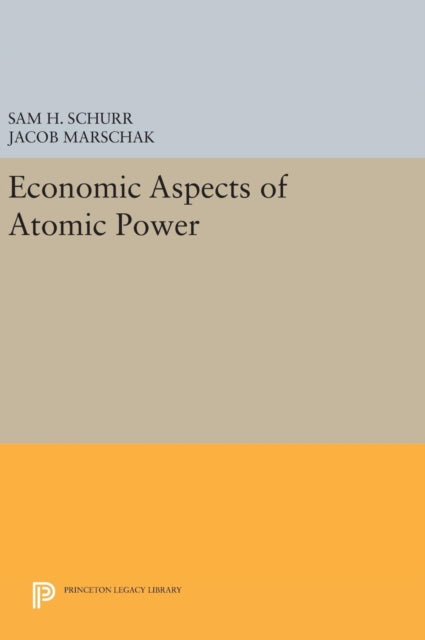 Book cover of: Economic Aspects of Atomic Power. By: Sam H. Schurr