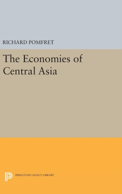 Book cover of: Economies of Central Asia. By: Richard Pomfret