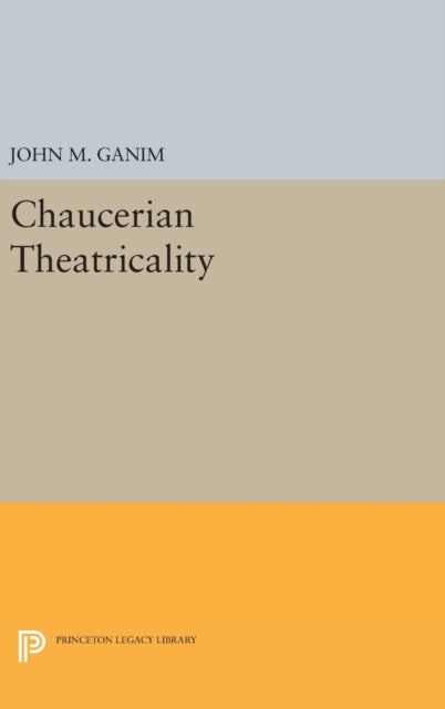 Book cover of: Chaucerian Theatricality. By: John M. Ganim