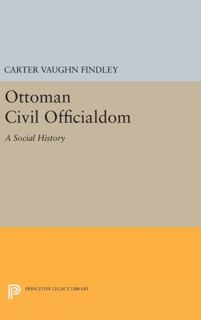 Book cover of: Ottoman Civil Officialdom. By: Carter Vaughn Findley