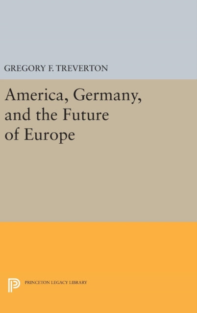 Book cover of: America, Germany, and the Future of Europe. By: Gregory F. Treverton