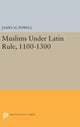 Book cover of: Muslims Under Latin Rule, 1100-1300. By: Powell, James M.