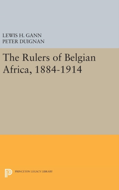 Book cover of: Rulers of Belgian Africa, 1884-1914. By: Lewis H. Gann