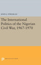 Book cover of: International Politics of the Nigerian Civil War, 1967-1970. By: John J. Stremlau