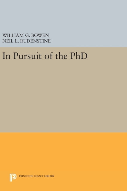 Book cover of: In Pursuit of the PhD. By: William G. Bowen