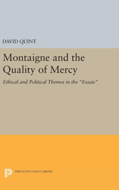 Book cover of: Montaigne and the Quality of Mercy. By: David Quint