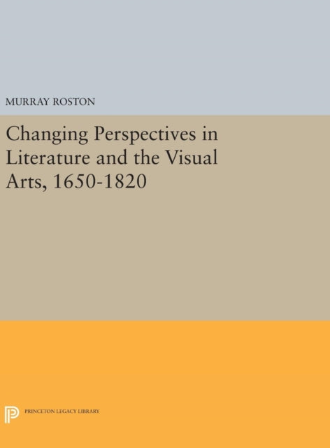 Book cover of: Changing Perspectives in Literature and the Visual Arts, 1650-1820. By: Murray Roston