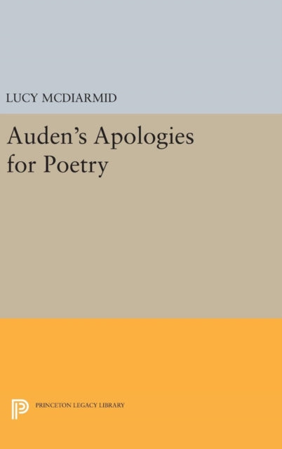 Book cover of: Auden's Apologies for Poetry. By: Lucy McDiarmid