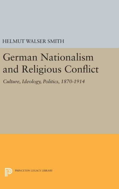 Book cover of: German Nationalism and Religious Conflict. By: Helmut Walser Smith