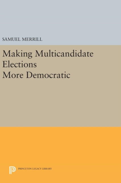 Book cover of: Making Multicandidate Elections More Democratic. By: Samuel Merrill