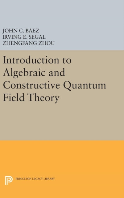 Book cover of: Introduction to Algebraic and Constructive Quantum Field Theory. By: John C. Baez