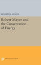 Book cover of: Robert Mayer and the Conservation of Energy. By: Kenneth L. Caneva