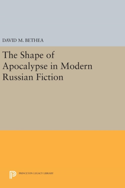 Book cover of: Shape of Apocalypse in Modern Russian Fiction. By: David M. Bethea