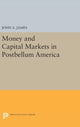 Book cover of: Money and Capital Markets in Postbellum America. By: John A. James