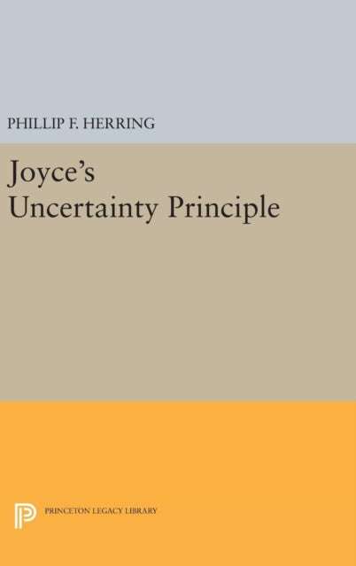 Book cover of: Joyce's Uncertainty Principle. By: Phillip F. Herring
