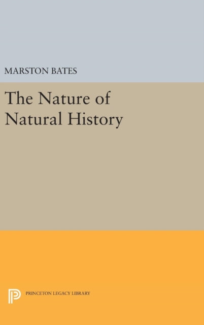 Book cover of: Nature of Natural History. By: Marston Bates