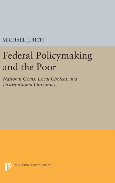 Book cover of: Federal Policymaking and the Poor. By: Michael J. Rich