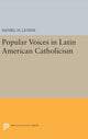 Book cover of: Popular Voices in Latin American Catholicism. By: Daniel H. Levine