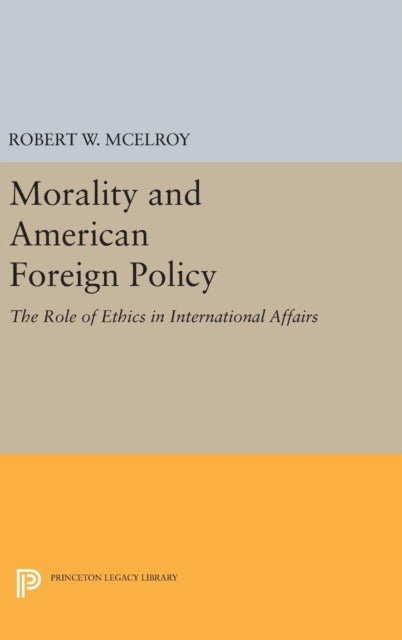 Book cover of: Morality and American Foreign Policy. By: Robert W. McElroy