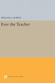 Book cover of: Ever the Teacher. By: William G. Bowen