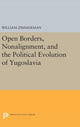 Book cover of: Open Borders, Nonalignment, and the Political Evolution of Yugoslavia. By: William Zimmerman