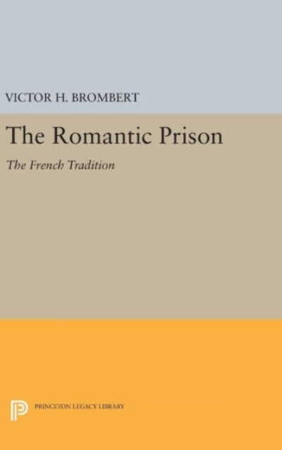 Book cover of: Romantic Prison. By: Victor H. Brombert