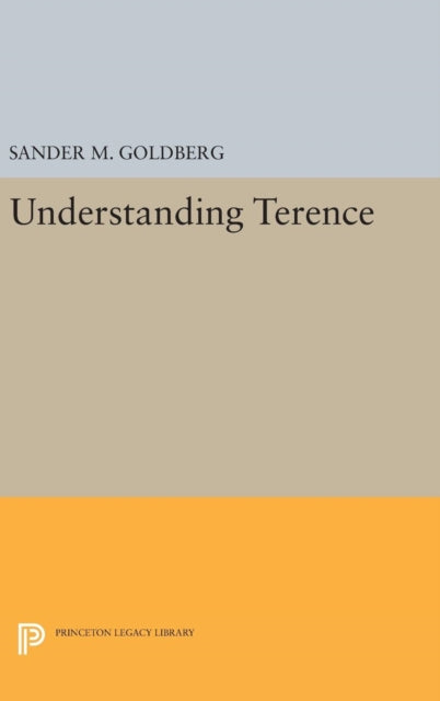 Book cover of: Understanding Terence. By: Sander M. Goldberg