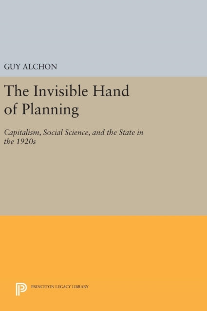 Book cover of: Invisible Hand of Planning. By: Guy Alchon