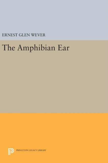 Book cover of: Amphibian Ear. By: Ernest Glen Wever