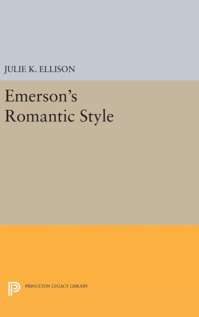 Book cover of: Emerson's Romantic Style. By: Julie K. Ellison