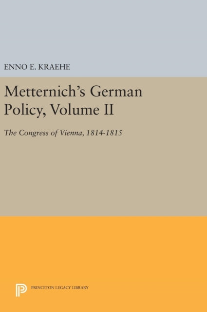 Book cover of: Metternich's German Policy, Volume II. By: Enno E. Kraehe